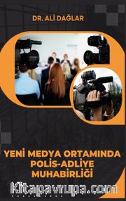 Yeni Medya Ortamında Polis-Adliye Muhabirliği