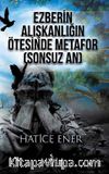 Ezberin Alışkanlığın Ötesinde Metafor (Sonsuz An)