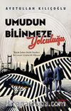 Umudun Bilinmeze Yolculuğu