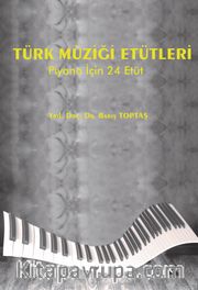 Türk Müziği Etütleri ( Piyano İçin 24 Etüt)