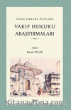 İslam Hukuku Özelinde Vakıf Hukuku Araştırmaları