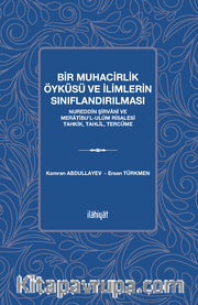 Bir Muhacirlik Öyküsü ve İlimlerin Sınıflandırılması <br /> Nureddin Şirvani ve Meratibuʼl-Ulûm Risalesi Tahkik, Tahlil, Tercüme