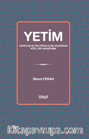 Yetim <br /> Varoluş ve Din Psikolojisi Açısından Nitel Bir Araştırma