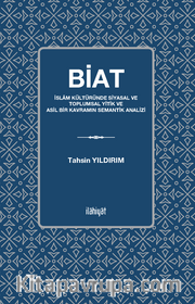 Biat <br /> İslam Kültüründe Siyasal ve Toplumsal Yitik ve Asil Bir Kavramın Semantik Analizi