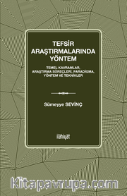 Tefsir Araştırmalarında Yöntem <br /> Temel Kavramlar, Araştırma Süreçleri, Paradigma, Yöntem ve Teknikler