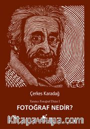 Fotoğraf Nedir? / Yaratıcı Fotoğraf Dizisi 1