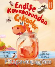 Endişe Kavanozundan Çıkanlar
