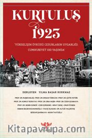 Kurtuluş 1923 – “Yükselişin Öyküsü, Cesurların Uygarlığı: Cumhuriyet 100 Yaşında”