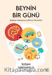 Beynin Bir Günü <br /> Şafaktan Günbatımına Bilincin Nörobilimi