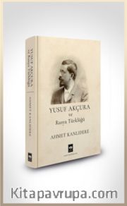 Yusuf Akçura ve Rusya Türklüğü