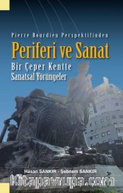 Pierre Bourdieu Perspektifinden Periferi ve Sanat Bir Çeper Kentte Sanatsal Yörüngeler