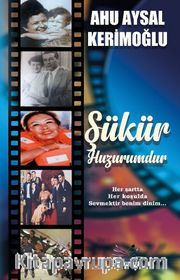 Şükür Huzurumdur