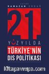 21’inci Yüzyılda Türkiye’nin Dış Politikası