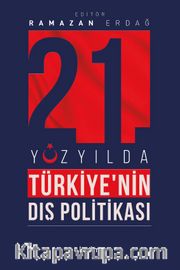 21’inci Yüzyılda Türkiye’nin Dış Politikası