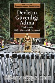 Devletin Güvenliği Adına <br /> Türkiye’de Milli Güvenlik Siyaseti