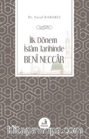 İlk Dönem İslam Tarihinde Benî Neccar