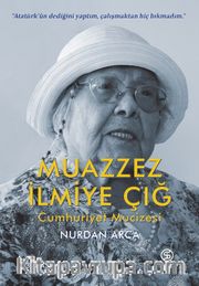 Muazzez İlmiye Çığ <br /> Cumhuriyet Mucizesi