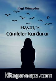 Hayat, Cümleler Kurdurur 