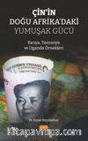 Çin'in Doğu Afrika'daki Yumuşak Gücü & Kenya, Tanzanya ve Uganda Örnekleri