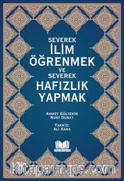 Severek İlim Öğrenmek ve Severek Hafızlık Yapmak