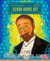 Bir Kültür Sanat Öncüsü Osman Hamdi Bey