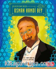 Bir Kültür Sanat Öncüsü Osman Hamdi Bey