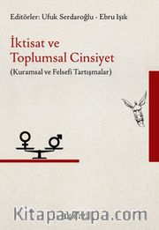 İktisat ve Toplumsal Cinsiyet <br /> Kuramsal ve Felsefi Tartışmalar