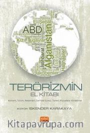 Terörizmin El Kitabı <br /> Kavram, Tanım, Nedenleri, Tarihsel Süreci, Türleri, Mücadele Yöntemleri