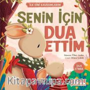 Senin İçin Dua Ettim / İlk Dini Kavramlarım (Dua Etme)
