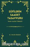 Sûfîlerin Saadet Tasavvuru İmam Gazalî Örneği