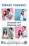 Unutmak Mı Affetmek Mi?