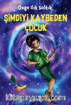 Şimdiyi Kaybeden Çocuk
