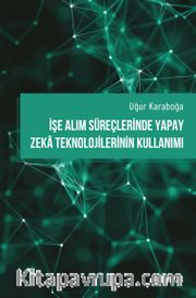 İşe Alım Süreçlerinde Yapay Zeka Teknolojilerinin Kullanımı