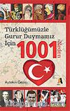 Türklüğümüzle Gurur Duymamız İçin 1001 Neden