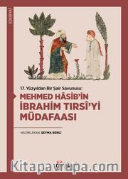 17. Yüzyıldan Bir Şair Savunusu: Mehmed Hasib’in İbrahim Tırsî’yi Müdafaası