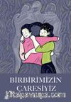 Birbirimizin Çaresiyiz