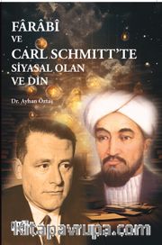 Farabi ve Carl Schmıtt'te Siyasal Olan ve Din