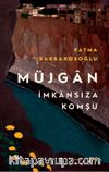 Müjgan: İmkansıza Komşu