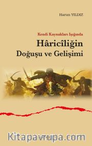 Kendi Kaynakları Işığında Haricîliğin Doğuşu ve Gelişimi