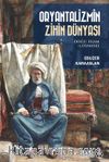 Oryantalizmin Zihin Dünyası &  Doğu, İslam ve Osmanlı