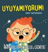 Uyuyamıyorum! / Sen Yaparsın!