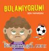 Bulamıyorum! / Sen Yaparsın!