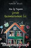 Aile İçi Yaşamın Çocuk Resimlerindeki İzi
