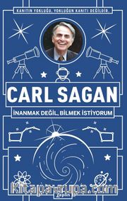 Carl Sagan : İnanmak Değil, Bilmek İstiyorum