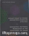 Mimar Sinan’ın İzinde Geometrik Desenler Atölyesi / Geometric Patterns Workshop in the Footsteps of Sinan