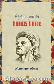Böyle Buyurdu Yunus Emre