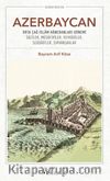 Azerbaycan & Orta Çağ İslam Hanedanları Dönemi