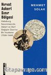 Hırvat Askeri Sınır Bölgesi & Habsburg Savunmasında Askeri ve İdari Değişim Üzerine Bir İnceleme (1526-1664)