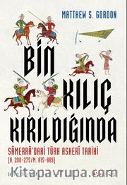 Bin Kılıç Kırıldığında <br /> Samerra’daki Türk Askeri Tarihi (H. 200-275/M. 815-889)