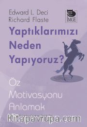 Yaptıklarımızı Neden Yapıyoruz? <br /> Öz Motivasyonu Anlamak